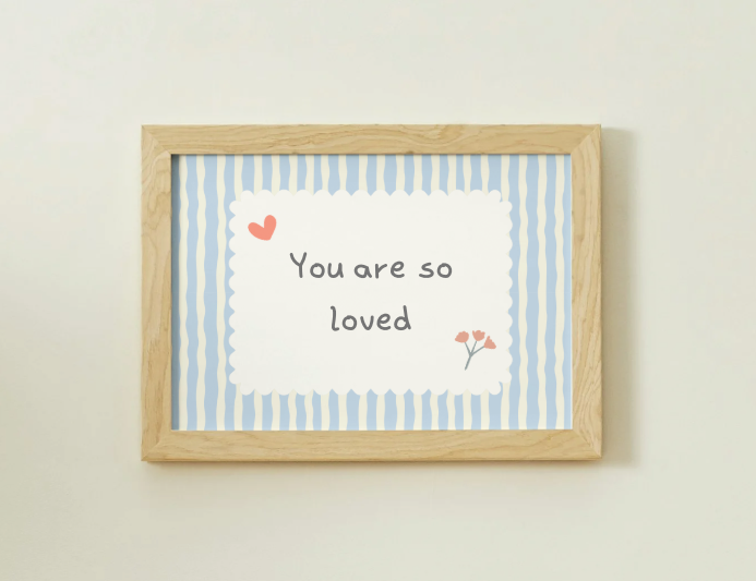 You are so loved - Blue stripes