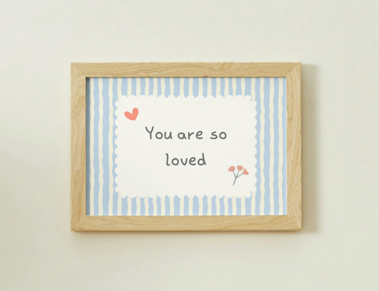 You are so loved - Blue stripes